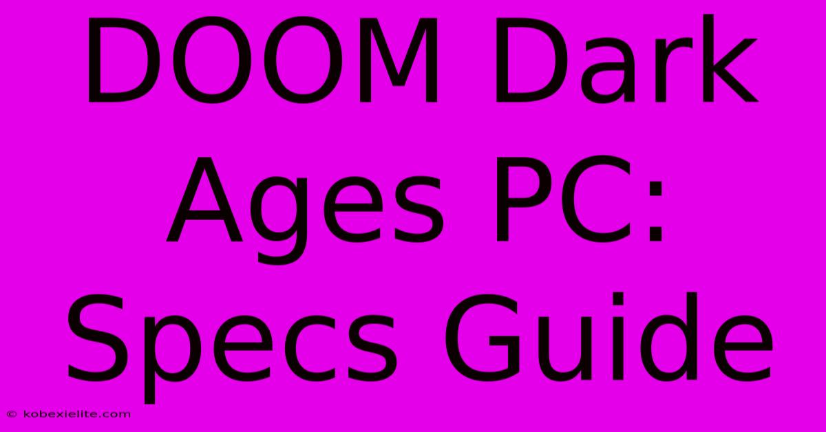 DOOM Dark Ages PC: Specs Guide