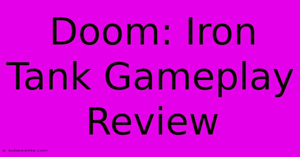 Doom: Iron Tank Gameplay Review