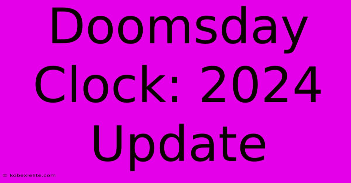 Doomsday Clock: 2024 Update