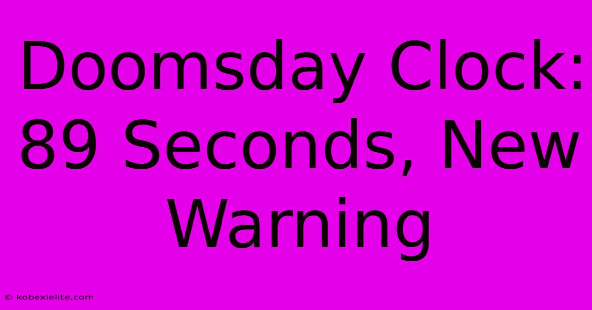 Doomsday Clock: 89 Seconds, New Warning