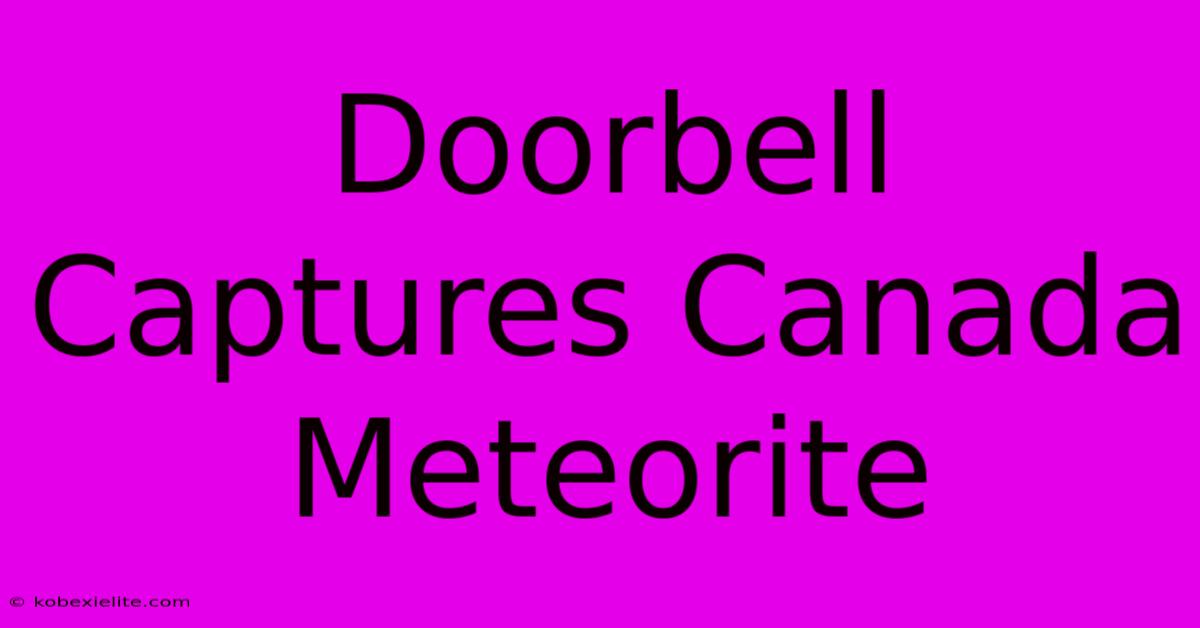 Doorbell Captures Canada Meteorite