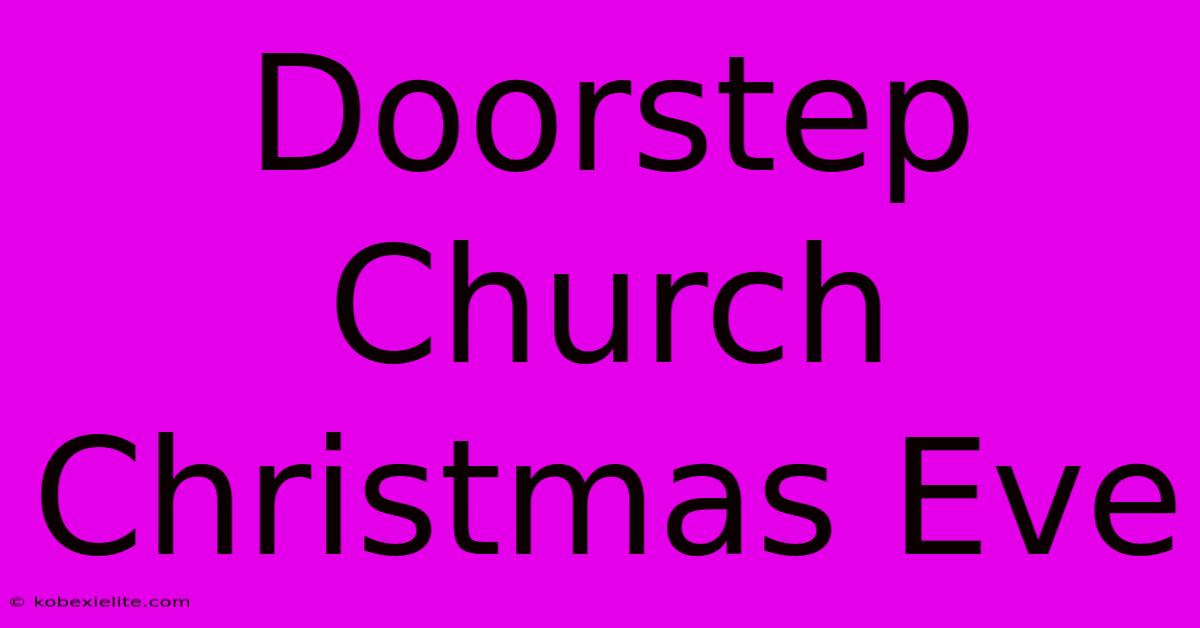 Doorstep Church Christmas Eve