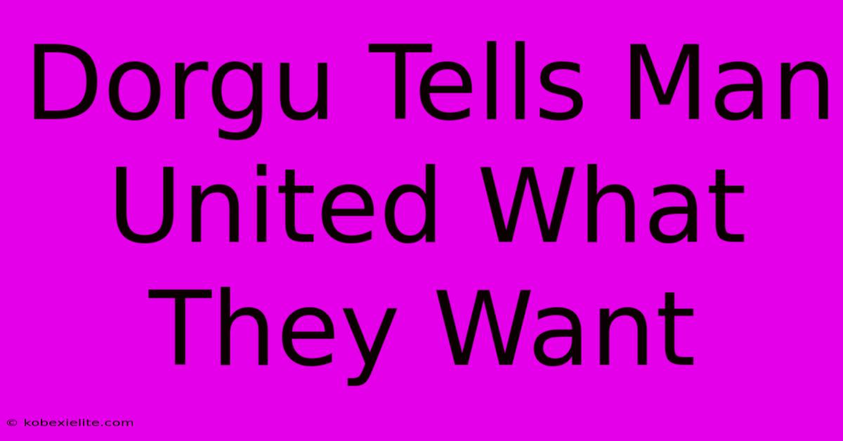 Dorgu Tells Man United What They Want