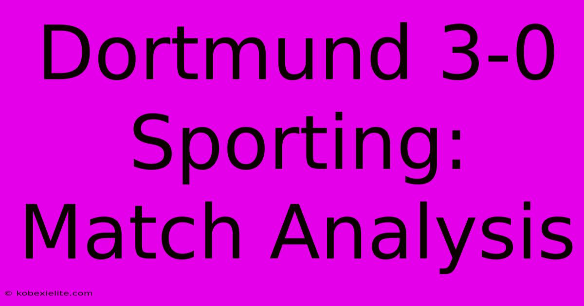 Dortmund 3-0 Sporting: Match Analysis