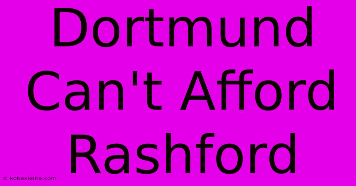 Dortmund Can't Afford Rashford