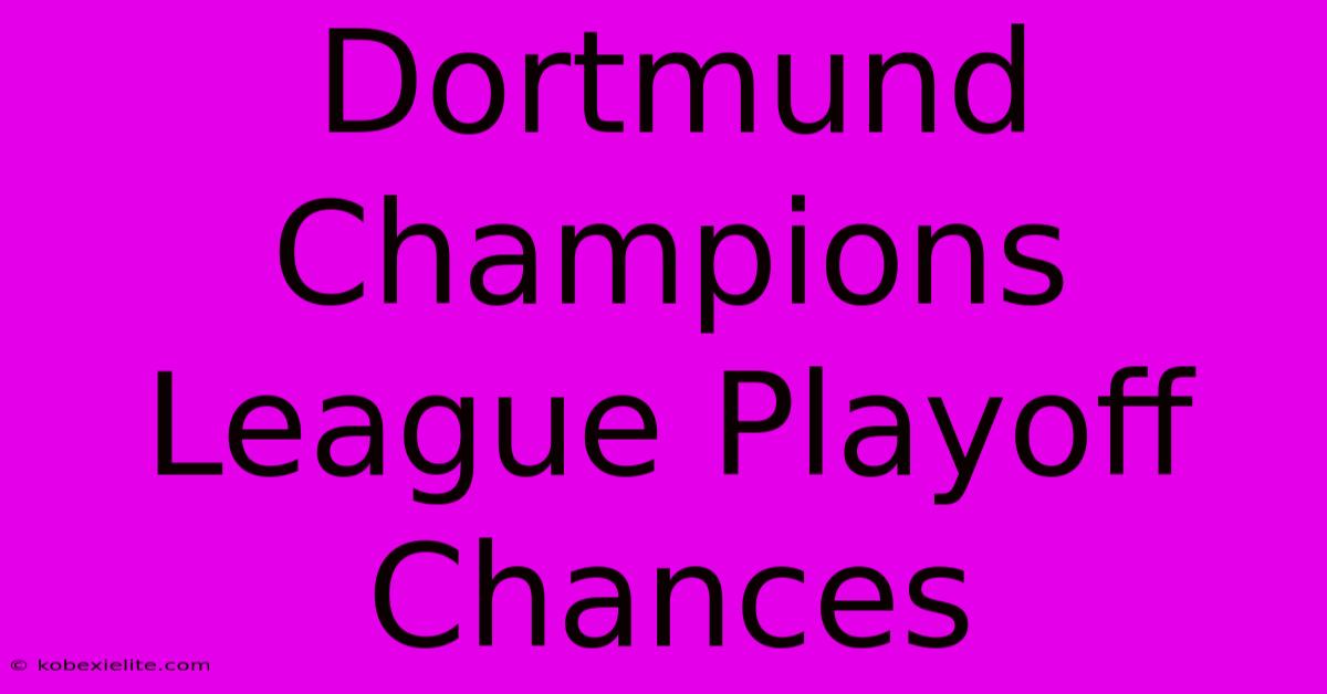 Dortmund Champions League Playoff Chances