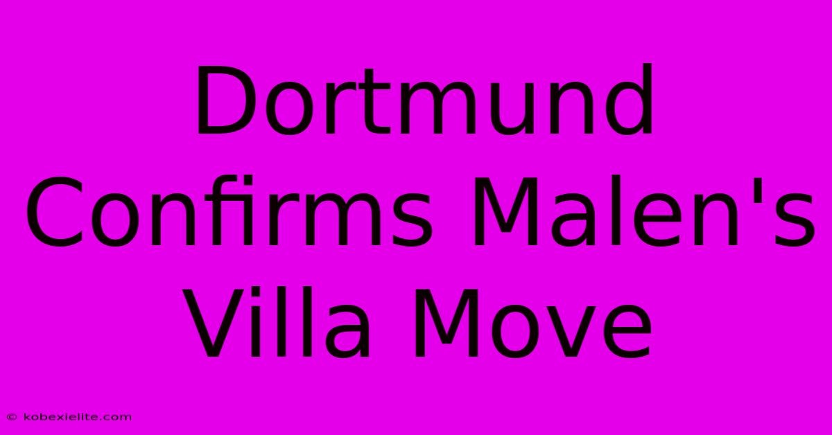 Dortmund Confirms Malen's Villa Move