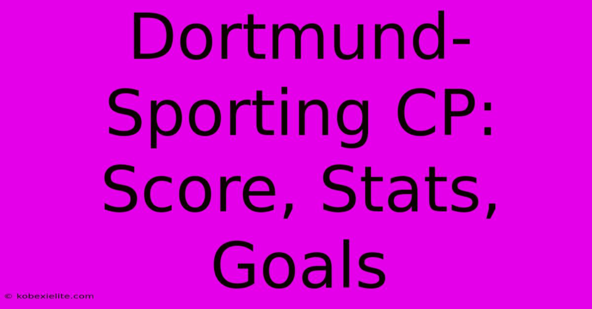 Dortmund-Sporting CP: Score, Stats, Goals