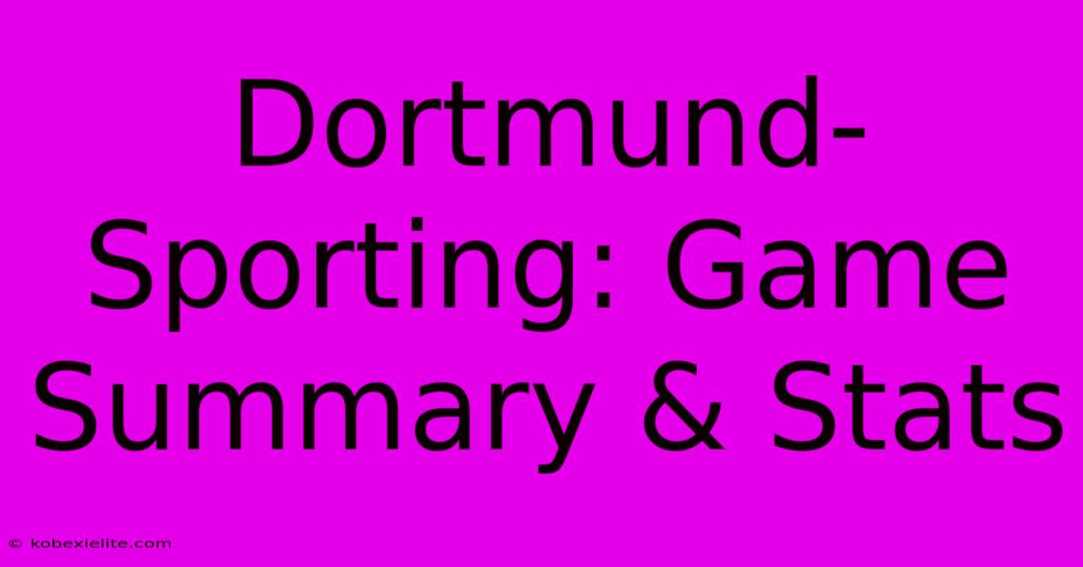 Dortmund-Sporting: Game Summary & Stats