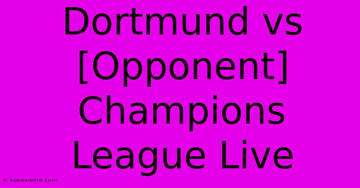 Dortmund Vs [Opponent] Champions League Live