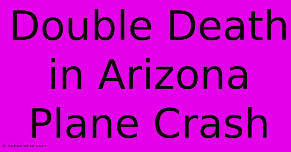 Double Death In Arizona Plane Crash