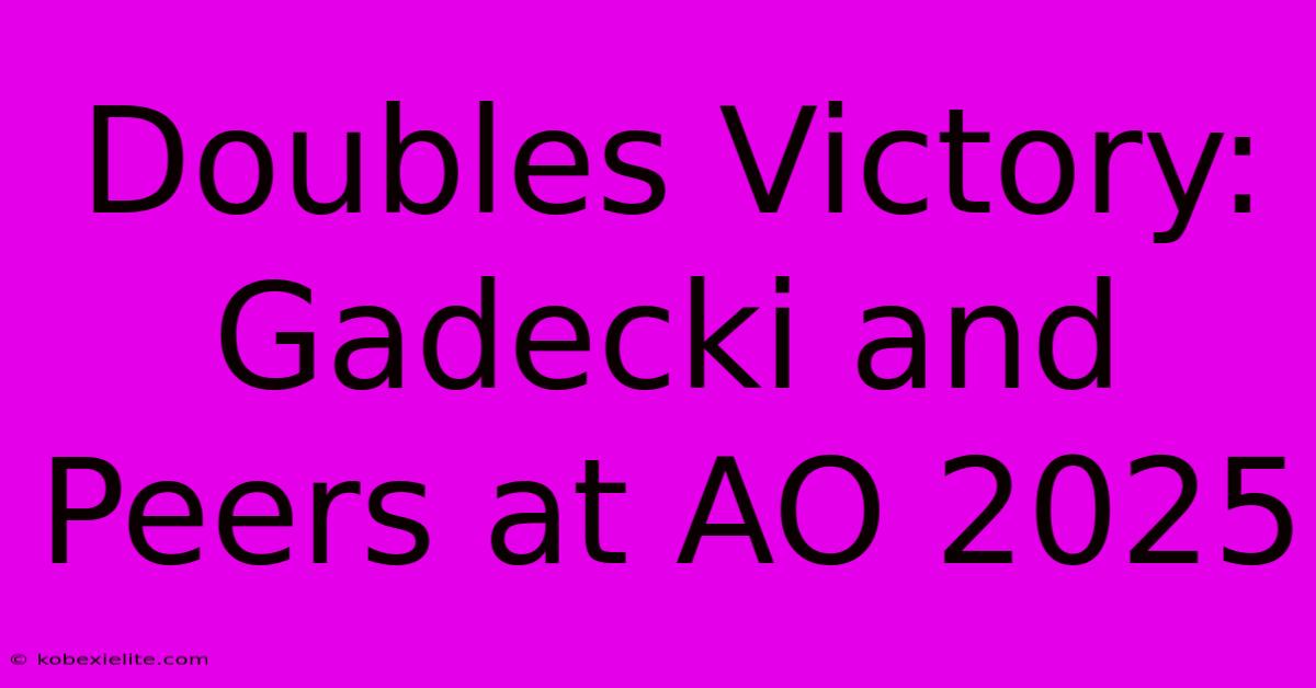 Doubles Victory: Gadecki And Peers At AO 2025