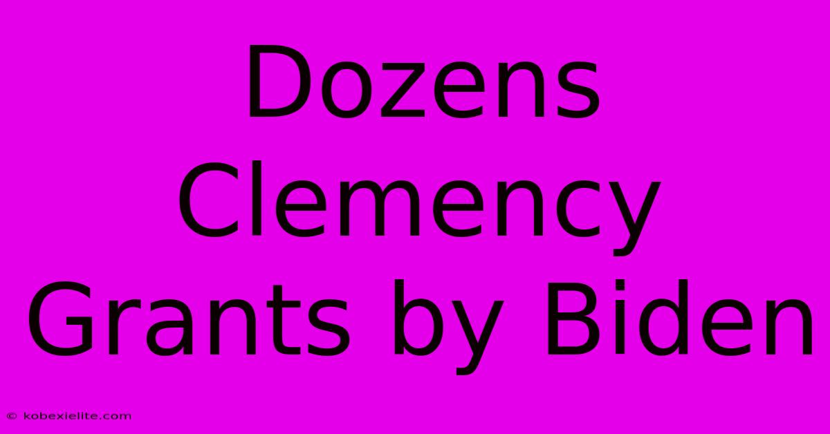 Dozens Clemency Grants By Biden