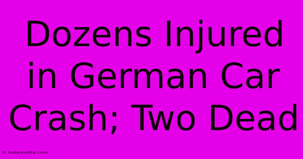 Dozens Injured In German Car Crash; Two Dead