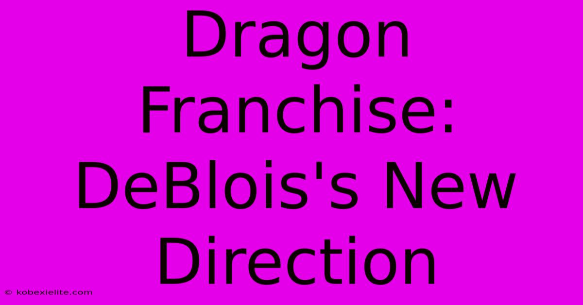 Dragon Franchise: DeBlois's New Direction