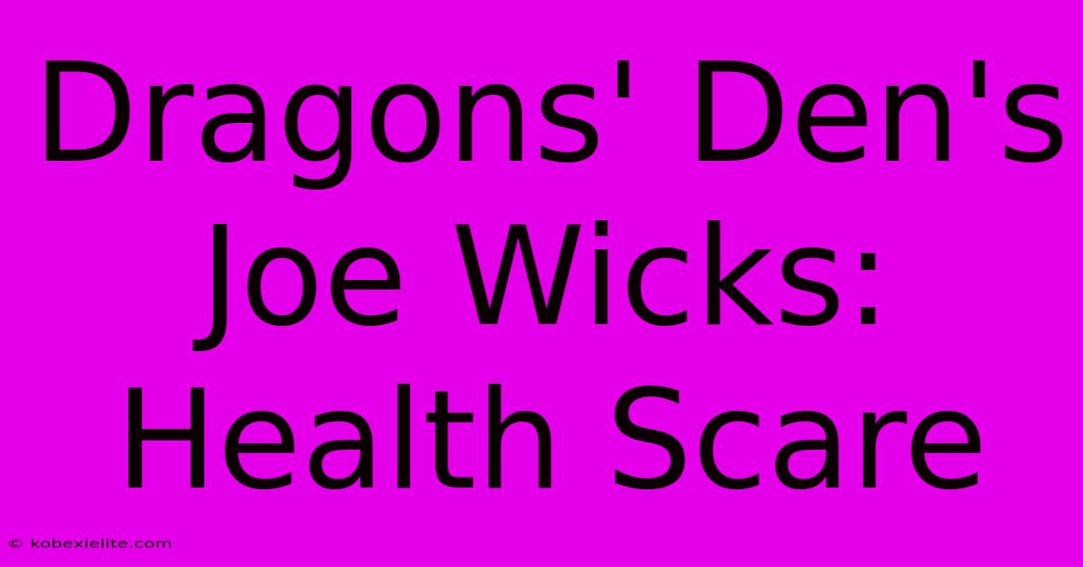 Dragons' Den's Joe Wicks: Health Scare