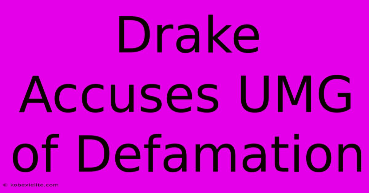 Drake Accuses UMG Of Defamation