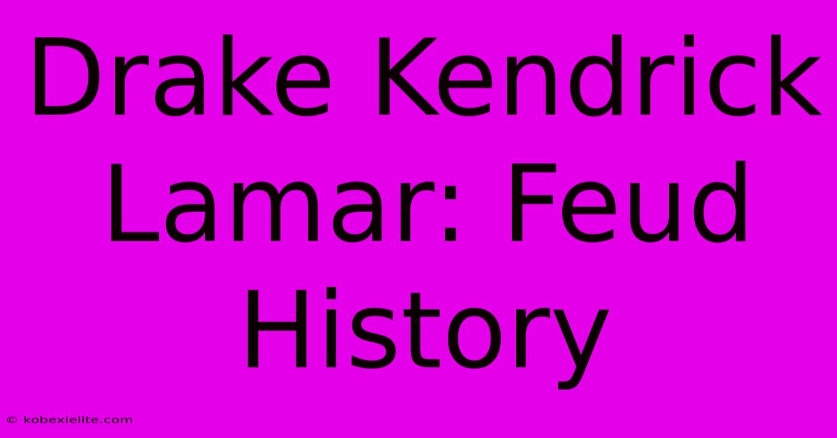 Drake Kendrick Lamar: Feud History