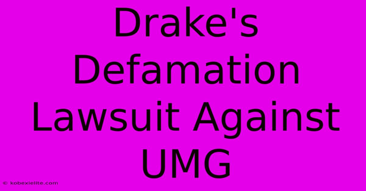 Drake's Defamation Lawsuit Against UMG