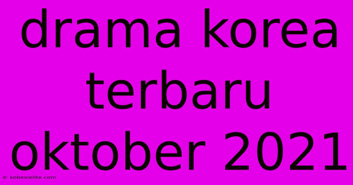 Drama Korea Terbaru Oktober 2021