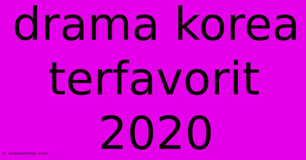 Drama Korea Terfavorit 2020