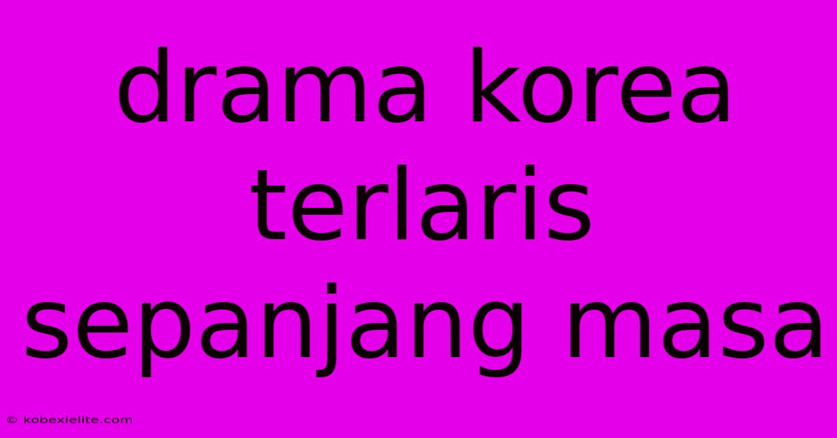 Drama Korea Terlaris Sepanjang Masa