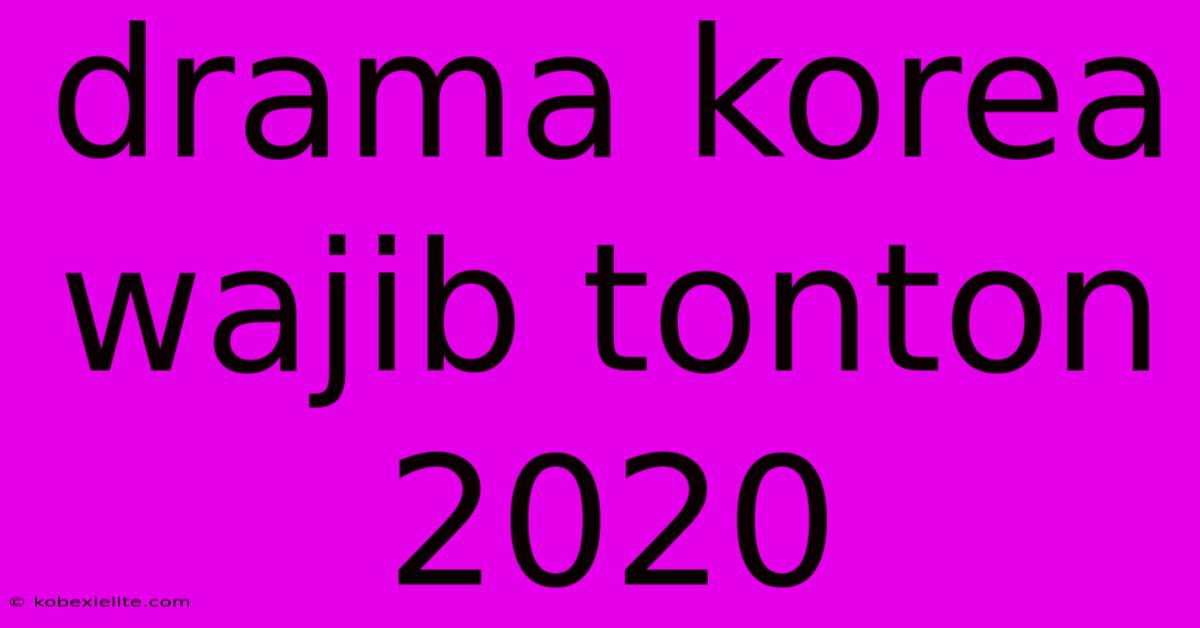 Drama Korea Wajib Tonton 2020