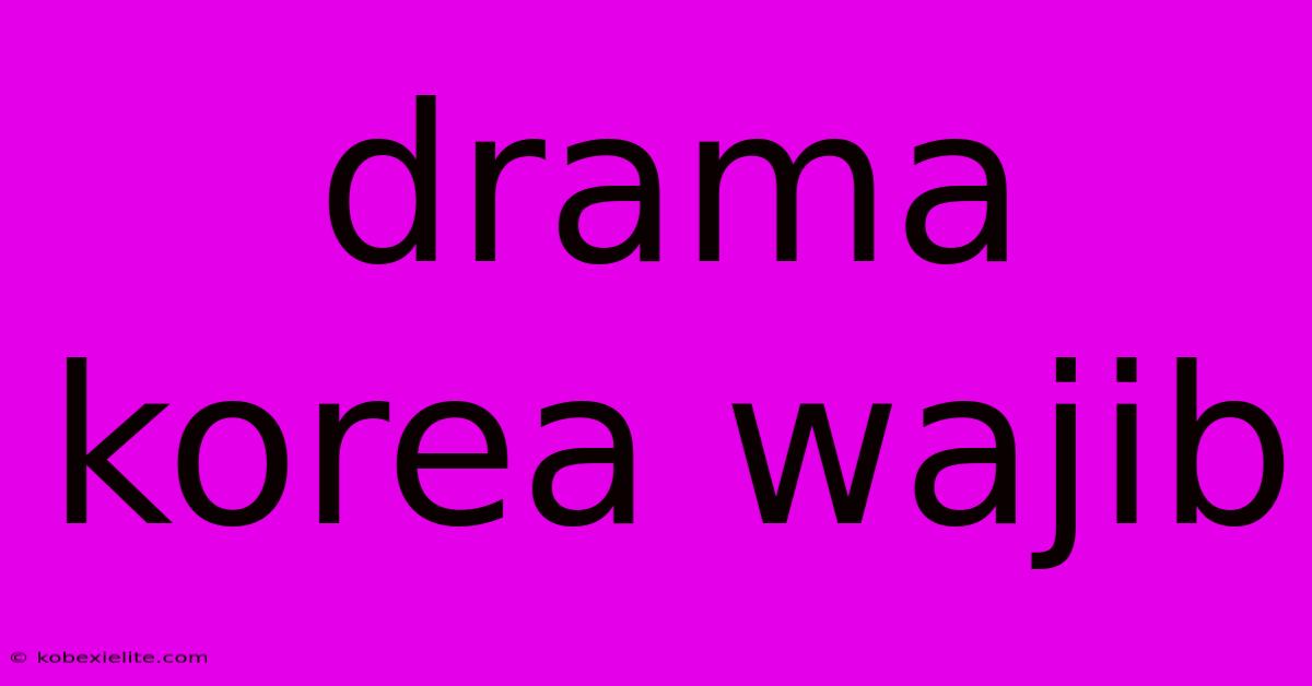 Drama Korea Wajib