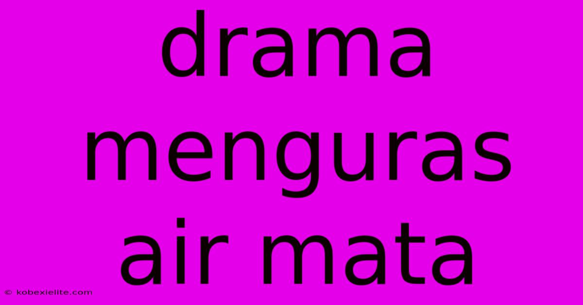 Drama Menguras Air Mata