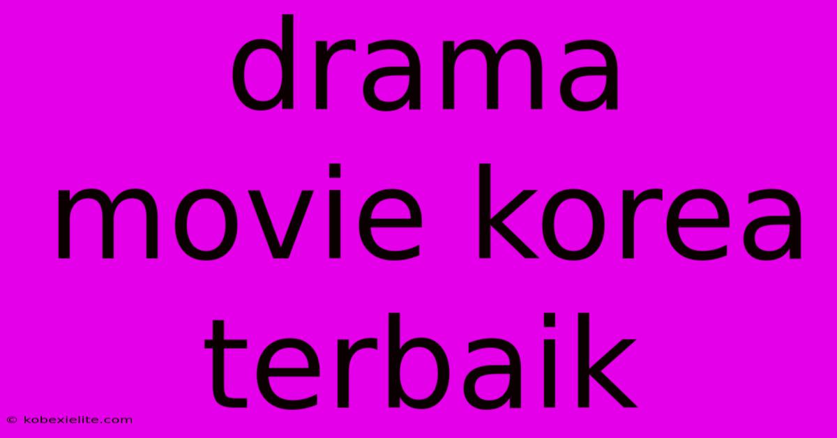 Drama Movie Korea Terbaik