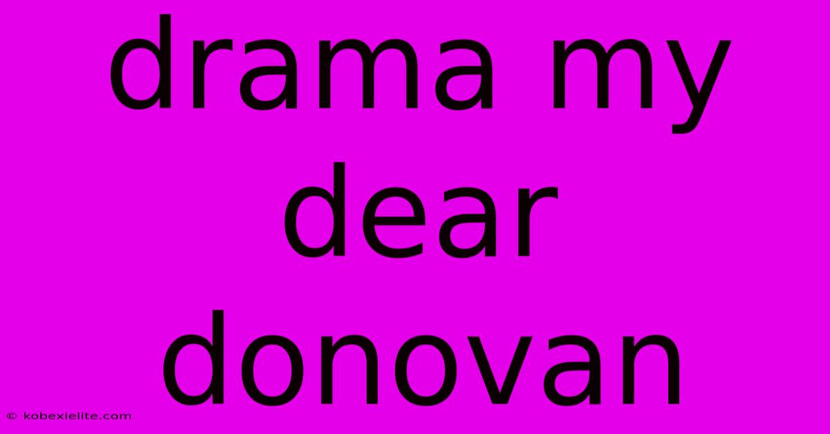 Drama My Dear Donovan