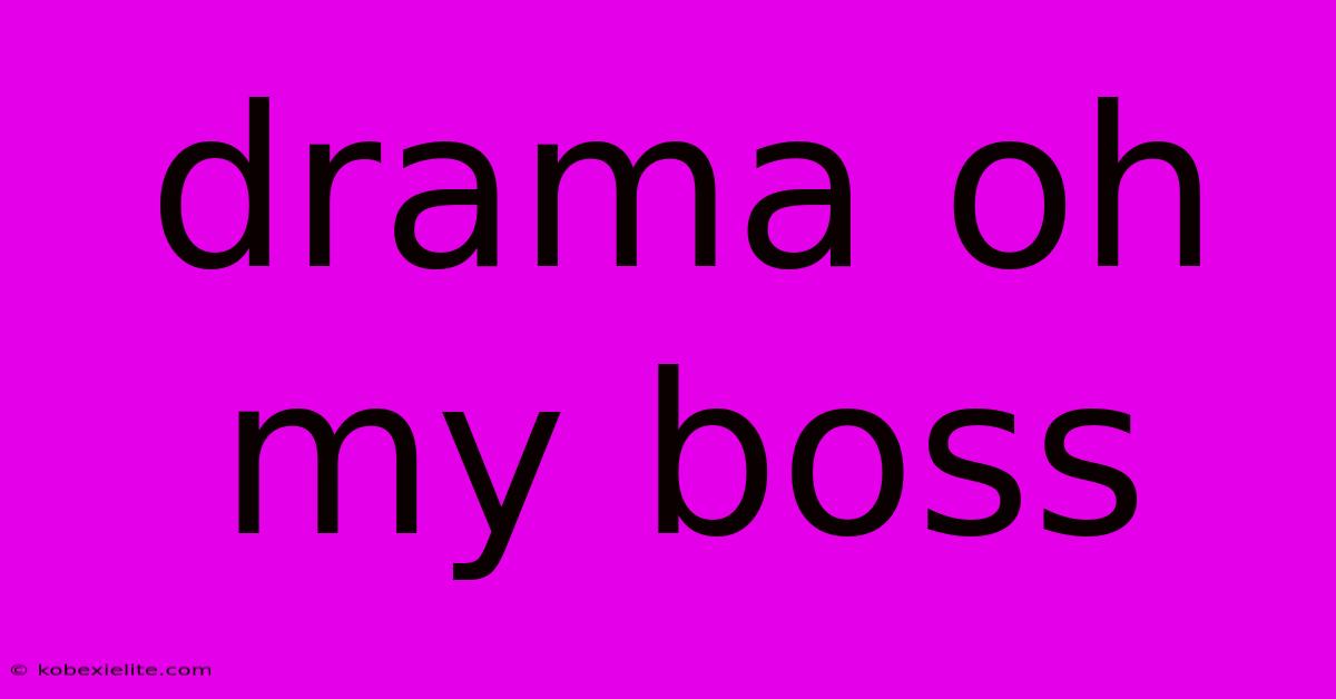 Drama Oh My Boss