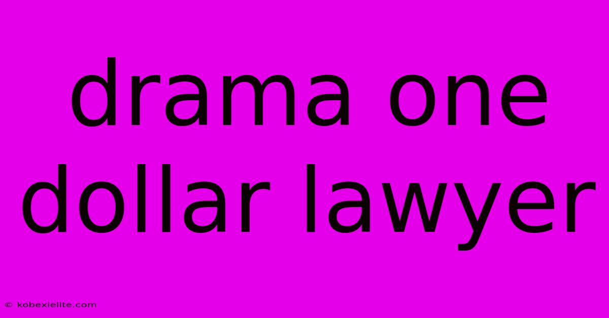 Drama One Dollar Lawyer