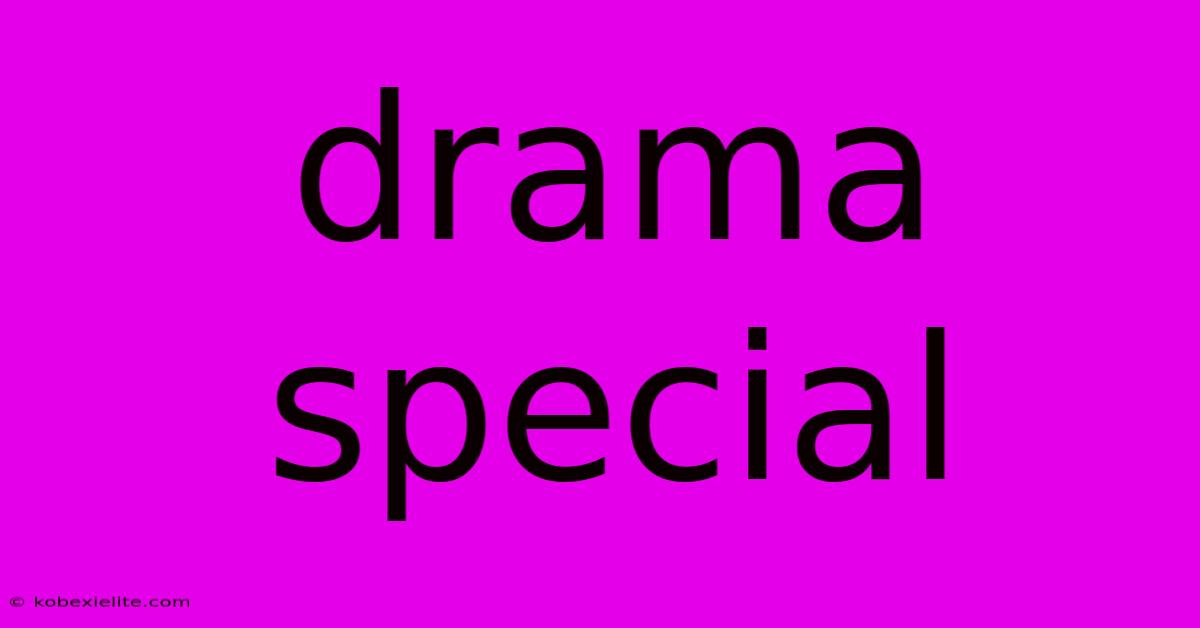 Drama Special