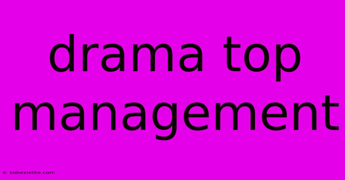 Drama Top Management