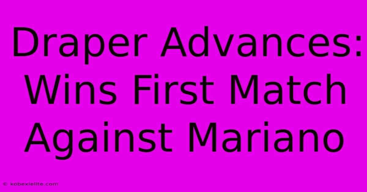 Draper Advances: Wins First Match Against Mariano