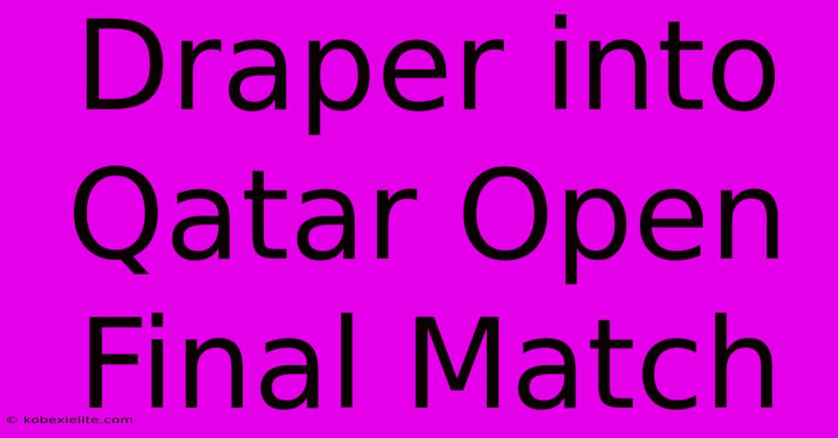 Draper Into Qatar Open Final Match