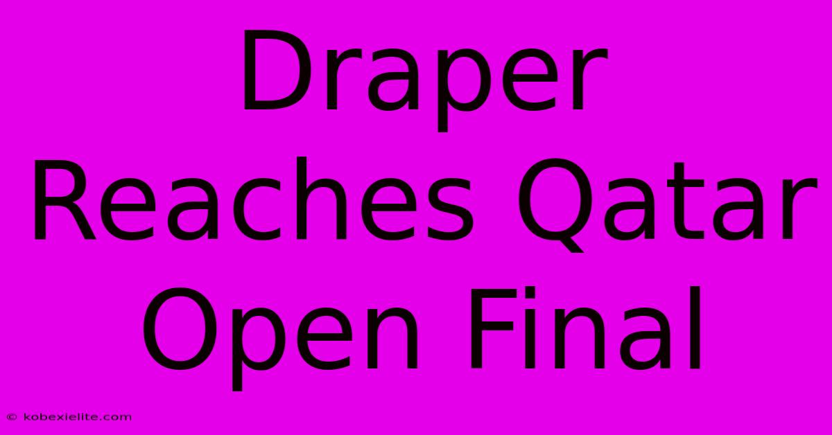 Draper Reaches Qatar Open Final