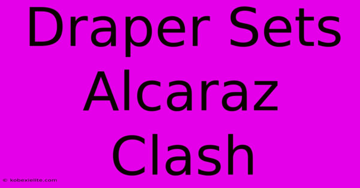 Draper Sets Alcaraz Clash