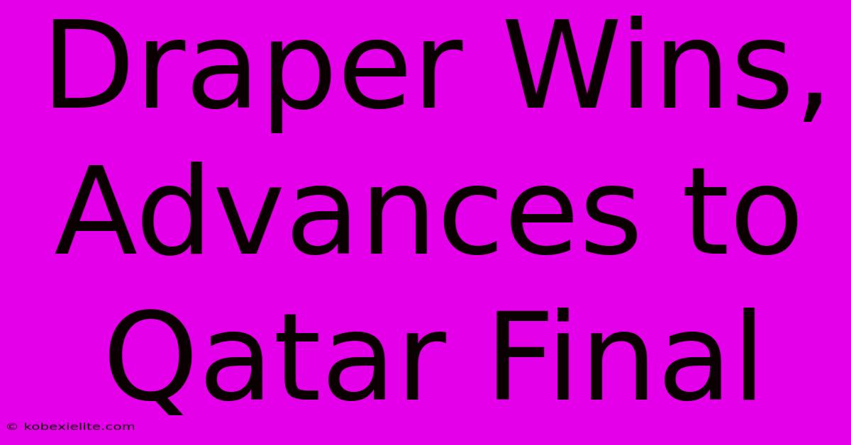 Draper Wins, Advances To Qatar Final