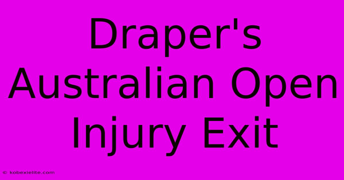 Draper's Australian Open Injury Exit