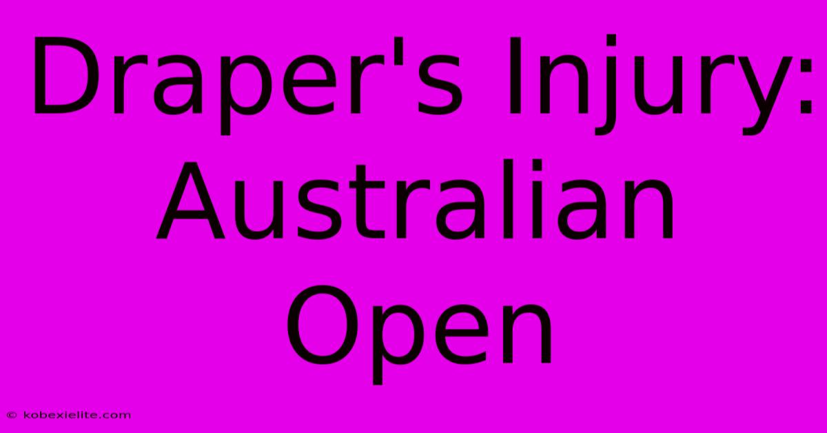 Draper's Injury: Australian Open