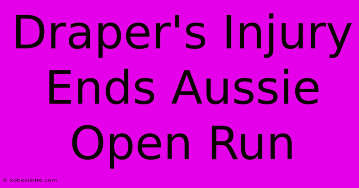 Draper's Injury Ends Aussie Open Run