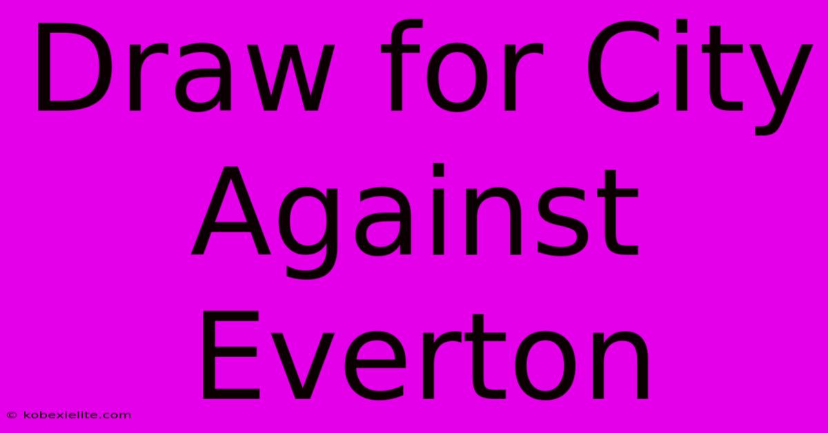 Draw For City Against Everton