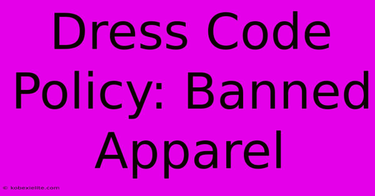 Dress Code Policy: Banned Apparel