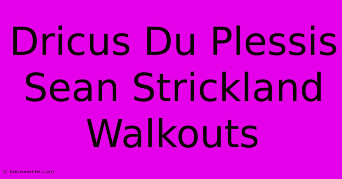 Dricus Du Plessis Sean Strickland Walkouts