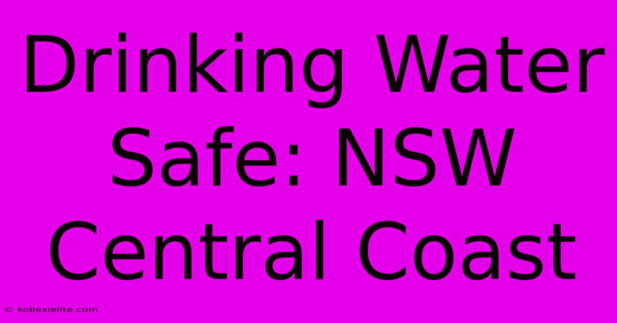 Drinking Water Safe: NSW Central Coast