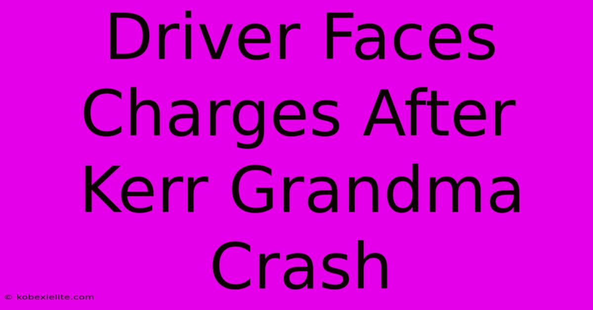 Driver Faces Charges After Kerr Grandma Crash