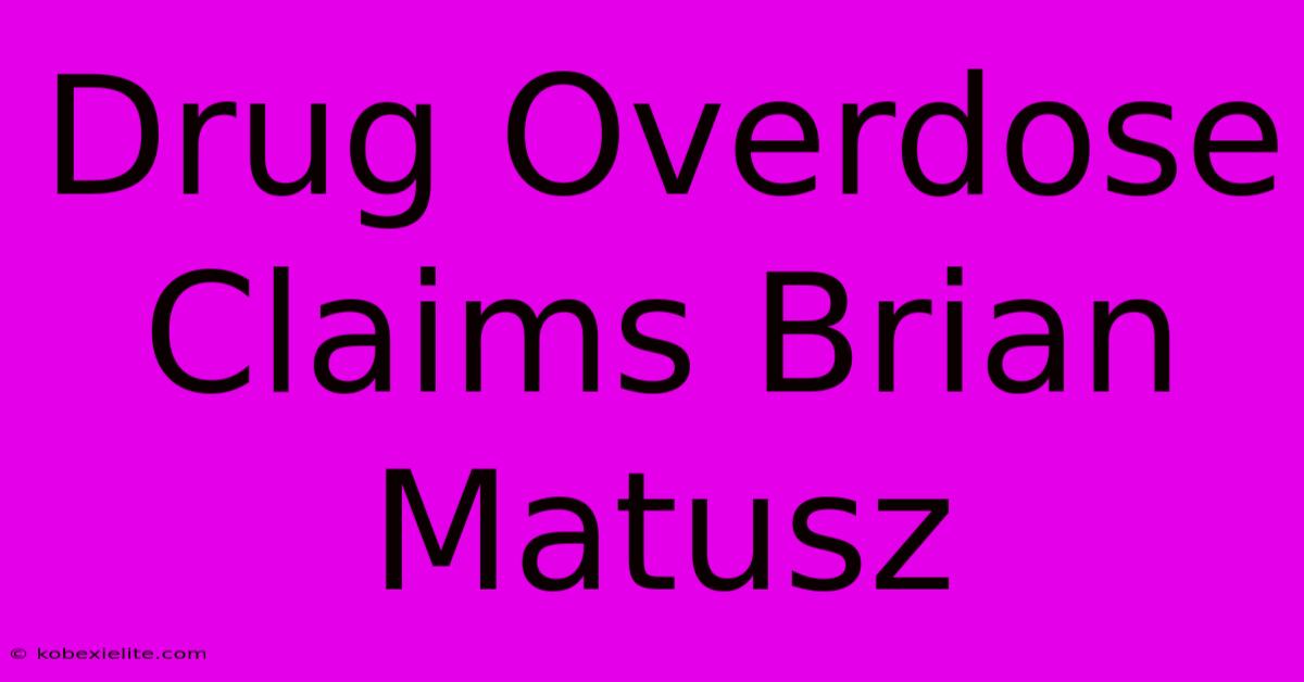 Drug Overdose Claims Brian Matusz