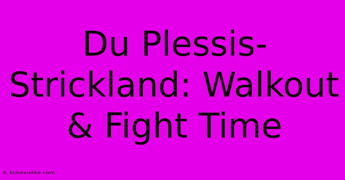 Du Plessis-Strickland: Walkout & Fight Time